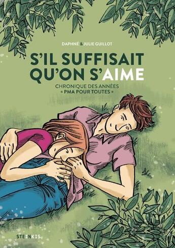 Couverture du livre « S'il suffisait qu'on s'aime : chronique des années PMA pour toutes » de Daphne Guillot et Julie Guillot aux éditions Steinkis