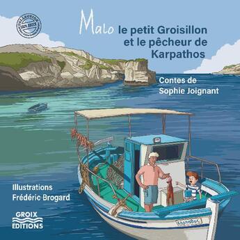 Couverture du livre « Malo le petit Groisillon et le pêcheur de Karpathos » de Sophie Joignant et Frederic Brogard aux éditions Groix Editions