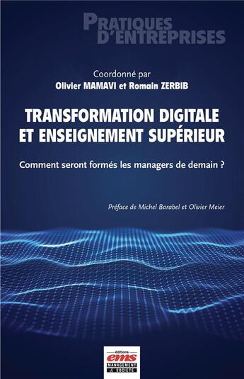 Couverture du livre « Transformation digitale et enseignement supérieur : comment seront formes les managers de demain ? » de Romain Zerbib et Olivier Mamavi aux éditions Management Et Societe