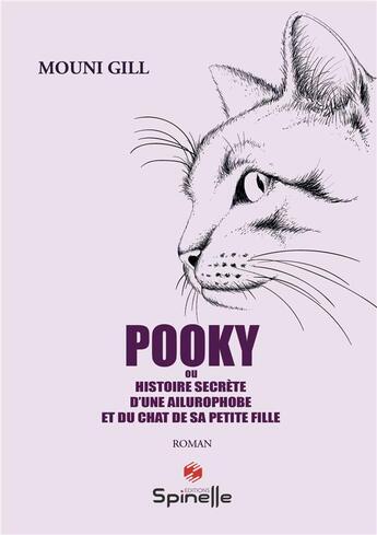 Couverture du livre « Pooky : histoire secrète d'une ailurophobe » de Gill Mouni aux éditions Spinelle