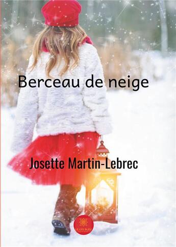 Couverture du livre « Berceau de neige » de Josette Martin-Lebrec aux éditions Le Lys Bleu