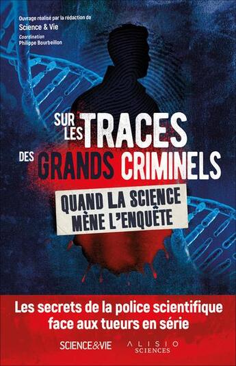 Couverture du livre « Sur les traces des grands criminels : quand la science mène l'enquête » de Philippe Bourbeillon aux éditions Alisio