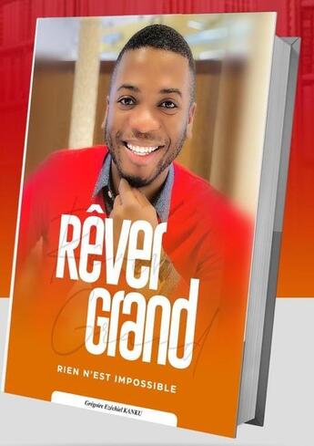 Couverture du livre « Rever grand - rien n'est impossible » de Kanku G. aux éditions Les Editeurs Parisiens