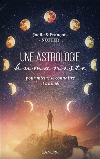 Couverture du livre « Une astrologie humaniste : Pour mieux se connaître et s'aimer » de Francois Notter aux éditions Lanore