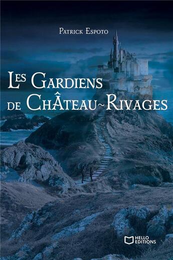 Couverture du livre « Les Gardiens de Château-Rivages » de Patrick Espoto aux éditions Hello Editions