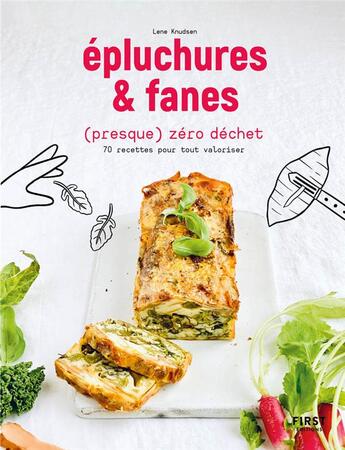 Couverture du livre « Épluchures et fanes (presque) zéro déchet » de Lene Knudsen aux éditions First