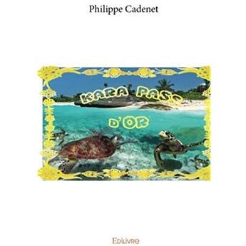 Couverture du livre « Kara pass d'or » de Cadenet Philippe aux éditions Edilivre