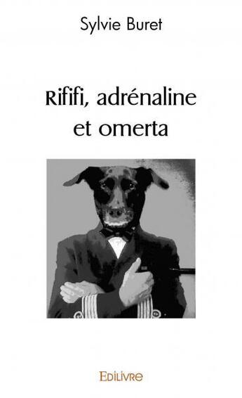 Couverture du livre « Rififi, adrenaline et omerta » de Buret Sylvie aux éditions Edilivre