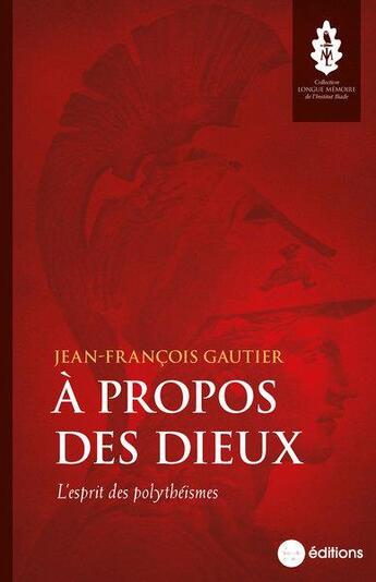 Couverture du livre « À propos des dieux : l'esprit des polythéismes » de Jean-Francois Gautier aux éditions La Nouvelle Librairie