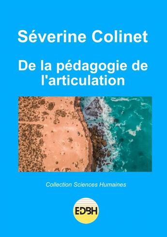 Couverture du livre « De la pédagogie de l'articulation » de Séverine Colinet aux éditions Thebookedition.com