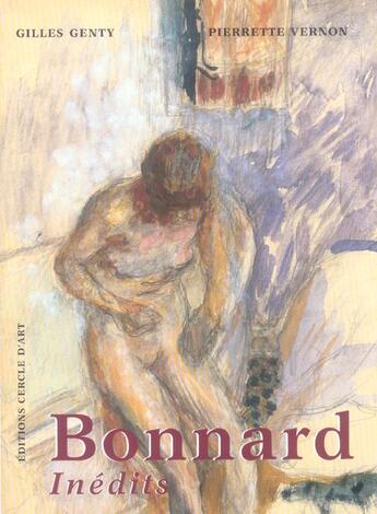 Couverture du livre « Bonnard inedits » de Gilles Genty et Pierrette Vernon aux éditions Cercle D'art