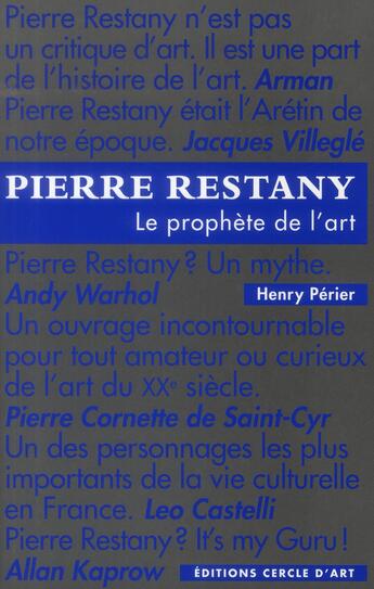 Couverture du livre « Pierre Restany ; le prophète de l'art » de Henry Perier aux éditions Cercle D'art