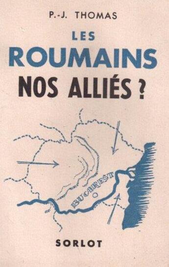 Couverture du livre « Les roumains nos alliés? » de P.-J. Thomas aux éditions Nel