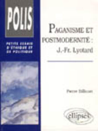 Couverture du livre « Paganisme et postmodernite - j.-fr. lyotard » de Pierre Billouet aux éditions Ellipses