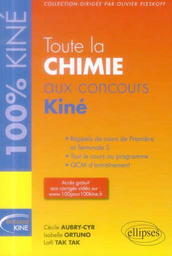 Couverture du livre « Toute la chimie aux concours kiné » de Isabelle Ortuno et Cecile Aubry-Cyr et Lotfi Tak Tak aux éditions Ellipses