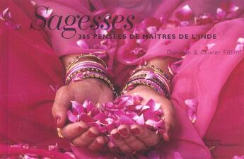 Couverture du livre « Sagesses ; 365 pensées de maîtres de l'inde » de Olivier Follmi et Danielle Follmi aux éditions La Martiniere