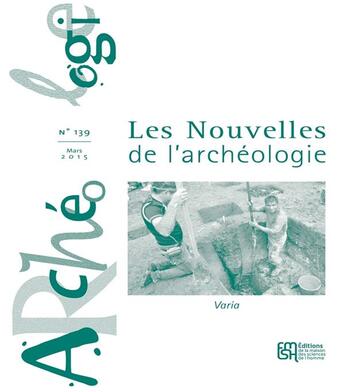 Couverture du livre « Les nouvelles de l'archeologie, n 139/mars 2015. varia » de Auteurs Divers aux éditions Maison Des Sciences De L'homme