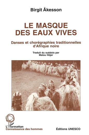 Couverture du livre « Le masque des eaux vives - danses et choregraphies traditionnelles d'afrique noire » de Akesson Birgit aux éditions L'harmattan