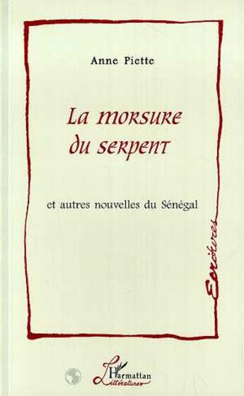 Couverture du livre « La morsure du serpent et autres nouvelles du Sénégal » de Anne Piette aux éditions L'harmattan