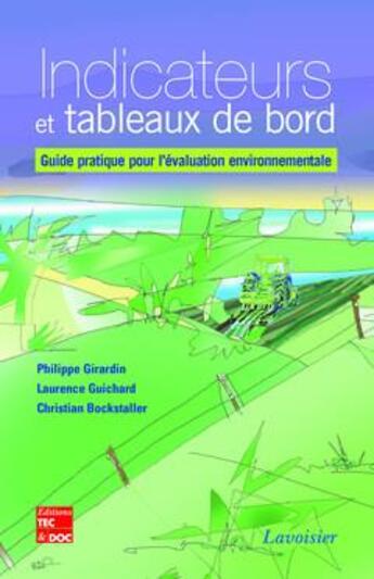 Couverture du livre « Indicateurs et tableaux de bord : guide pratique pour l'évaluation environnementale » de Bockstaller/Guichard aux éditions Tec Et Doc