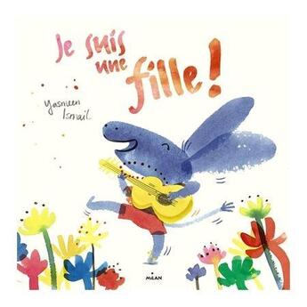 Couverture du livre « Je suis une fille ! » de Yasmeen Ismail aux éditions Milan