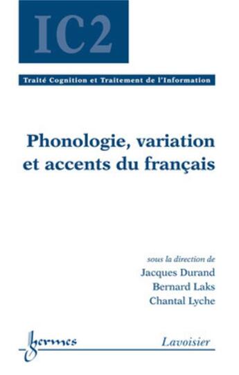 Couverture du livre « Phonologie, variation et accents du français ; traité cognition et traitement de l'information » de Lyche/Laks/Durand aux éditions Hermes Science Publications