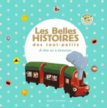 Couverture du livre « Les belles histoires des touts petits à lire et à écouter » de  aux éditions Bayard Jeunesse