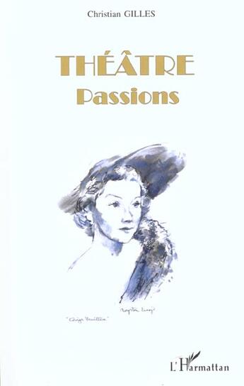 Couverture du livre « Theatre-passions » de Christian Gilles aux éditions L'harmattan