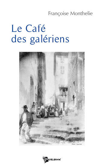 Couverture du livre « Le café des galériens » de Monthelie aux éditions Publibook