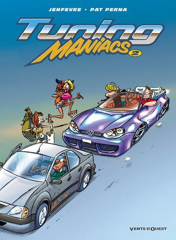 Couverture du livre « Tuning maniacs Tome 2 » de Henri Jenfevre et Pat Perna aux éditions Vents D'ouest