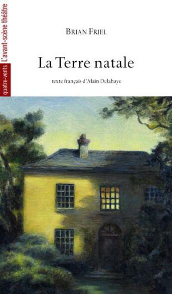 Couverture du livre « La Terre Natale » de Brian Friel aux éditions Avant-scene Theatre