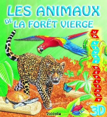 Couverture du livre « Un livre dépliant en 3D ; les animaux de la forêt vierge » de Piccolia aux éditions Piccolia