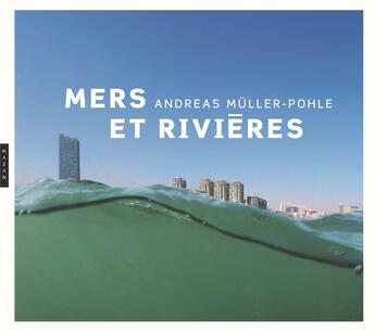 Couverture du livre « Andreas Müller-Pohle ; mers et rivières » de Gilles Mora aux éditions Hazan