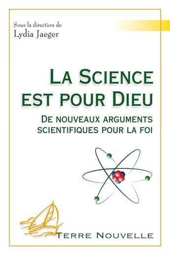 Couverture du livre « La science est pour Dieu ; de nouveaux arguments scientifiques pour la foi » de Lydia Jaeger et Collectif aux éditions Excelsis