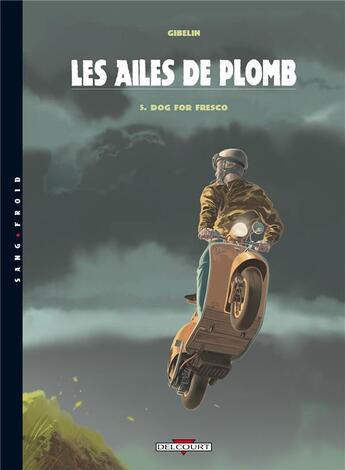 Couverture du livre « Les ailes de plomb Tome 5 : dog for Fresco » de Christophe Gibelin aux éditions Delcourt