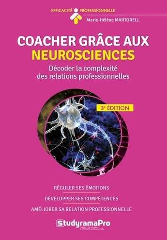 Couverture du livre « Coacher grace aux neurosciences : réguler ses émotions, développer ses compétences, améliorer sa relation professionnelle » de Marie-Pascale Martorell aux éditions Studyrama