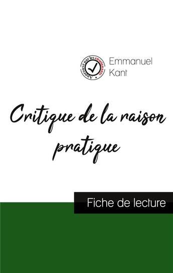 Couverture du livre « Critique de la raison pratique de Kant : fiche de lecture et analyse complète de l'oeuvre » de Emmanuel Kant aux éditions Comprendre La Philosophie