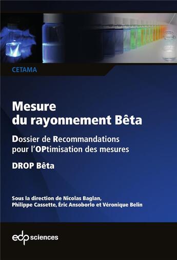 Couverture du livre « Mesure du rayonnement bêta ; dossier de recommandations pour l'optimisation des mesures ; DROP bêta » de Eric Ansoborlo et Nicolas Baglan et Philippe Cassette et Veronique Belin aux éditions Edp Sciences