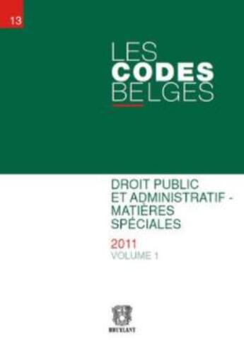 Couverture du livre « Les codes belges, t.13 ; droit public et administratif ; matières spéciales » de  aux éditions Bruylant