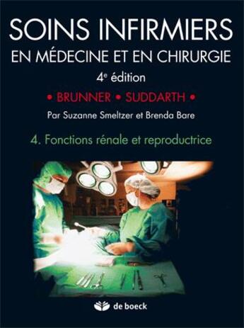 Couverture du livre « Soins infirmiers en médecine et en chirurgie Tome 4 ; fonctions rénale et reproductrice » de Brunner aux éditions De Boeck Superieur