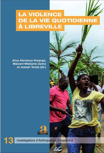 Couverture du livre « La violence de la vie quotidienne à Libreville » de Joseph Tonda et Maixant Mebiame-Zomo et Aterianus-Owanga Alice aux éditions Academia