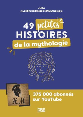 Couverture du livre « 49 petites histoires de la mythologie avec @LaMinutedHistoireetMythologie » de Juba Abdenouri aux éditions De Boeck Superieur