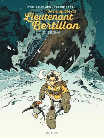 Couverture du livre « Lieutenant Bertillon Tome 2 : Sedna » de Cyrille Pomes et Carine Barth aux éditions Dupuis