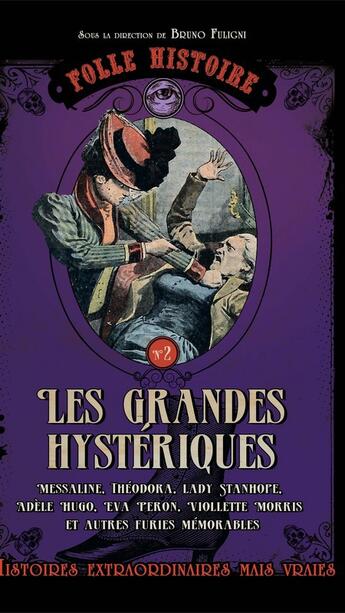 Couverture du livre « Folle histoire Tome 2 ; les grandes hystériques » de Bruno Fuligni aux éditions Editions Prisma