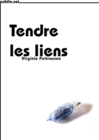 Couverture du livre « Tendre les liens » de Virginie Poitrasson aux éditions Publie.net