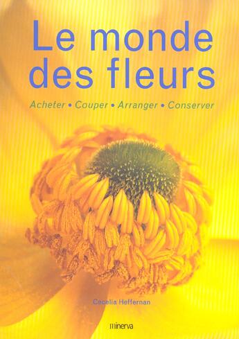 Couverture du livre « Le Monde Des Fleurs » de Heffernan Cecelia aux éditions La Martiniere