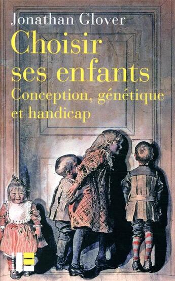 Couverture du livre « Choisir ses enfants ? ; conception, génétique et handicap » de Jonathan Glover aux éditions Labor Et Fides