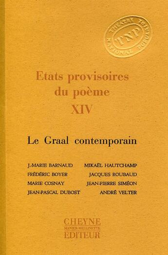 Couverture du livre « États provisoires du poème t.14 ; le graal contemporain » de  aux éditions Cheyne