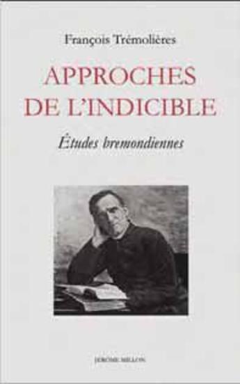 Couverture du livre « Approches de l'indicible ; études bremondiennes » de Francois Tremolieres aux éditions Millon