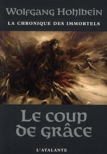 Couverture du livre « La chronique des immortels Tome 3 : le coup de grâce » de Wolfgang Hohlbein aux éditions L'atalante